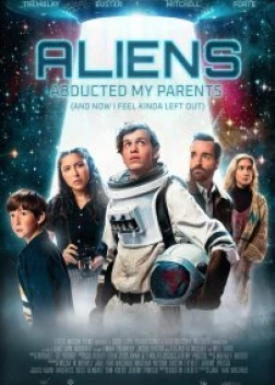Инопланетяне похитили моих родителей, и теперь я чувствую себя покинутым (2023) 
